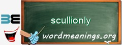 WordMeaning blackboard for scullionly